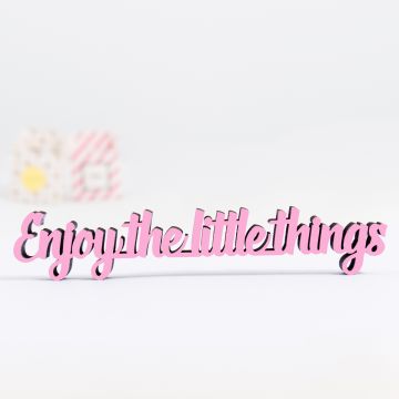 Dekoschriftzug Enjoy the little things